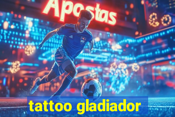 tattoo gladiador